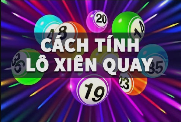 Cách tính lợi nhuận và xác suất khi chơi lô xiên quay 3