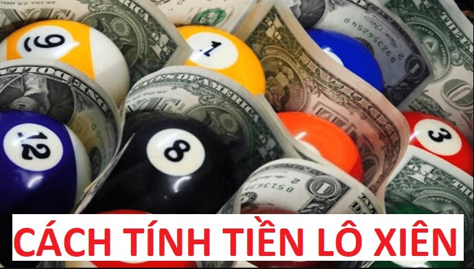 Cách tính tiền lô xiên đơn giản và chi tiết