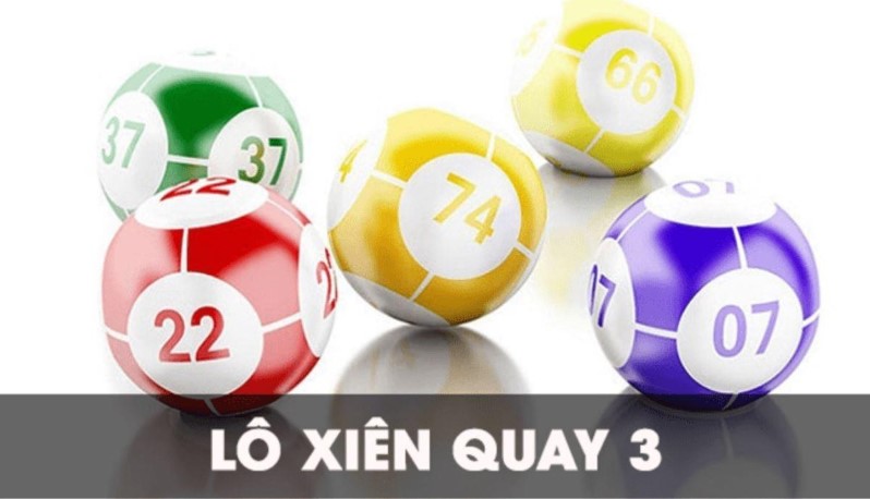 Lô xiên quay 3 là gì? Có bao nhiêu cặp?